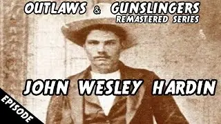 Outlaws & Gunslingers | Ep. 177 | Remastered | John Wesley Hardin