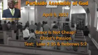 PSAG   2017 04 09   Grace Is Not Cheap! YT
