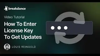 How To Enter Your Breakdance License Key To Get Update Notifications & One-Click Update Installation
