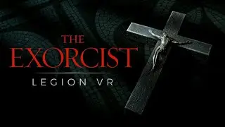 The exorcist : legion VR ( изгоняем нечисть )