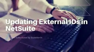 How to Update External IDs in NetSuite (Step-by-Step Guide)