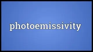 Photoemissivity Meaning