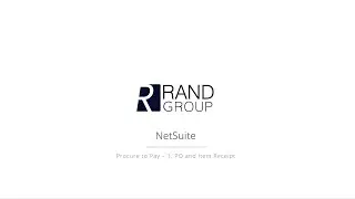 NetSuite - Procure to Pay – Part 1 - PO and Item Receipt