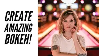 How to EASILY create AMAZING BOKEH?