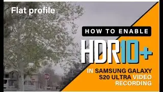 How to enable HDR10+ video recording on you Samsung Galaxy S20 Ultra