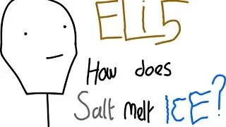 How Does Salt Melt Ice? - Explain Like I'm Five (ELI5)