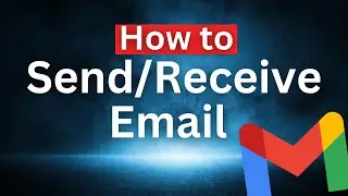 How to use Gmail to Send or Receive Email in 2024