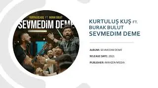 Kurtuluş Kuş ft. Burak Bulut - Sevmedim Deme