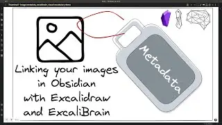 Linking your Images in Obsidian with Excalidraw and ExcaliBrain