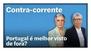 Portugal é melhor visto de fora? | Contra-Corrente em direto