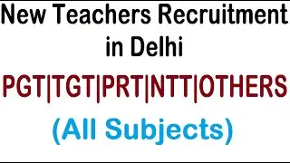 New Teachers Recruitment in Delhi | SCHOOL TEACHERS VACACNY NOTIFICATION 2024 | PGT, TGT, PRT, NTT