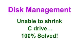 Why can’t I shrink my C drive – 100% solved!