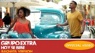 GRUPO EXTRA ► HOY SE BEBE (OFFICIAL VIDEO) (BACHATA) 🌴 ♪ URBAN LATIN ♪🌴