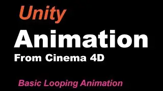 UNITY: Basic Cinema 4D Animation Imported Into Unity