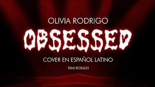 obsessed - olivia rodrigo - COVER EN ESPAÑOL LATINO