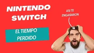 Nintendo Switch.  Has perdido tu tiempo.