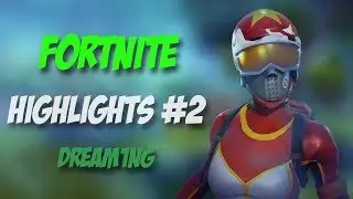 DREAM1NG - Fortnite Battle Royale Highlights#2