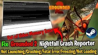 How To Fix Grounded 2 Not Launching/ Crashing/ Fatal Error/ Unreal UE Augusta Crash Error On PC🔧