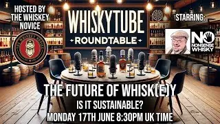 WhiskyTube Roundtable Ep 06 | The Future of Whisk(e)y