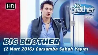 Big Brother Türkiye | 127. Bölüm | 2 Mart 2016 | Çarşamba | Sabah Yayını