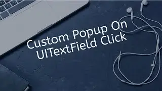 How To Create CustomPopup On UITextfield Click In Swift IOS