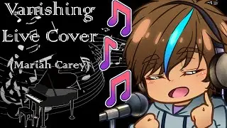 Vanishing (Mariah Carey) Live Cover