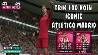 TRIK MANTAP MENDAPATKAN ICONIC MOMENT FERNANDO TORRES ATLETICO MADRID PES 2021 MOBILE