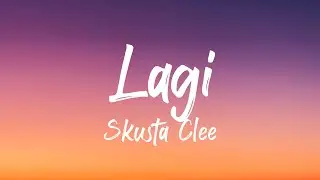 Skusta Clee - Lagi (Lyrics)