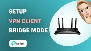 How to Setup VPN Client and Bridge Mode on TP-Link Archer AX3000