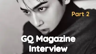 Cha EunWoo (part 2) GQ Magazine Interview: Talk about Goals, Mindset, & Health