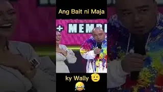 ANG BAIT NI MAJA KY WALLY HAHAHA