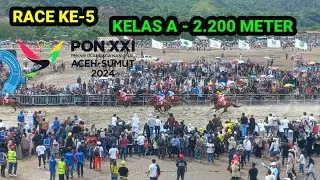 RACE KE-5 KELAS A - 2.200 METER PACU KUDA PON XXI ACEH-SUMUT 2024 DI TAKENGON (Kamis 12-09-2024)