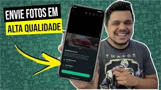 Como Enviar Fotos em Alta Qualidade pelo WhatsApp - Novo Recurso!