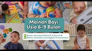 MAINAN STIMULASI BAYI USIA 6-9 BULAN I STIMULASI SENSORIK MOTORIK DAN OROMOTOR