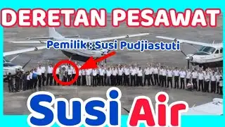HAVING MORE THAN 50 PLANES, THIS IS A LIST OF THE PLANES OWNED BY MRS. SUSI PUDJIASTUTI, WHICH AR...