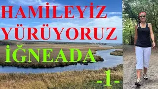 Hamileyiz Yürüyoruz - İĞNEADA -1