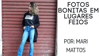 Fotos bonitas em lugares feios| Mari Mattos.