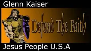 Glenn Kaiser - Communal Living - Jesus People U.S.A.
