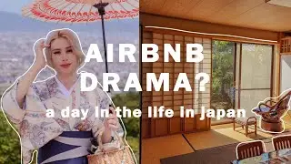 AIRBNB DRAMA IN KYOTO? A day in the life in Japan