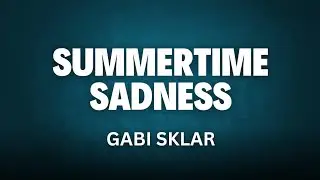 Summertime Sadness - Gabi Sklar