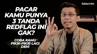 3 Tanda REDFLAG Dari Pacar Yang Sebaiknya Kamu Putusin Aja!