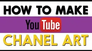 How to Make YouTube Channel Art / YouTube Banner