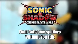 Sonic x Shadow Generations - Final Cutscene (Without You edit)