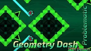Problematic (12th Demon) | Geometry Dash