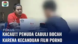 Kecanduan Film Porno, Seorang Pemuda Cabuli Bocah yang Merupakan Tetangganya | Fokus