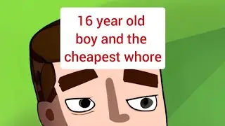 Animation. 16 year old boy and the cheapest whore