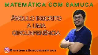 Ângulo Central e Ângulo Inscrito na Circunferência - Definição e relação entre seus ângulos