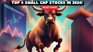 Top 4 Small Cap Stocks in 2024! (Get In Before It's Too Late!)