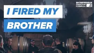 I Fired my Brother- and It Was The Best Thing I Ever Did For His Success.