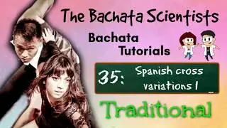 Learn Bachata, Tutorial 35: Spanish cross variations 1 (Traditional improver)